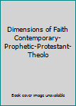 Unknown Binding Dimensions of Faith Contemporary-Prophetic-Protestant-Theolo Book