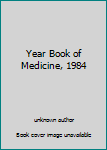 Hardcover Year Book of Medicine, 1984 Book