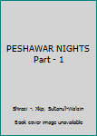 Paperback PESHAWAR NIGHTS Part - 1 Book