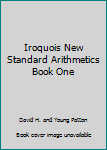 Unknown Binding Iroquois New Standard Arithmetics Book One Book