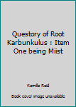 Paperback Questory of Root Karbunkulus : Item One being Miist Book