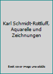 Hardcover Karl Schmidt-Rottluff, Aquarelle und Zeichnungen Book