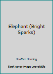 Hardcover Elephant (Bright Sparks) Book