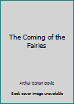 Paperback The Coming of the Fairies Book