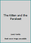 Hardcover The Kitten and the Parakeet Book