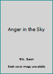 Anger in the Sky