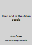 Hardcover The Land of the italian people Book