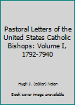 Paperback Pastoral Letters of the United States Catholic Bishops: Volume I, 1792-7940 Book