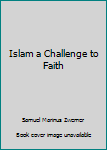 Hardcover Islam a Challenge to Faith Book