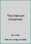 Unknown Binding The Intercom Conspiracy Book