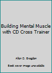 Paperback Building Mental Muscle with CD Cross Trainer Book