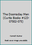 The Doomsday Men (Curtis Books #123-07002-075)