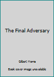 Unknown Binding The Final Adversary Book