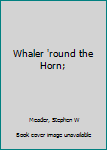 Whaler 'Round the Horn