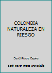 Paperback COLOMBIA NATURALEZA EN RIESGO Book