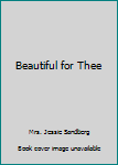 Paperback Beautiful for Thee Book