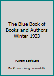 Paperback The Blue Book of Books and Authors Winter 1933 Book