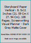 Storyboard Paper Vertical : 8. 5x11 Inches (21. 59 Cm X 27. 94 Cm). 108 Pages. Screenwriting Visual Planner - Dark Grey Matte Cover