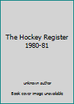 Unknown Binding The Hockey Register 1980-81 Book