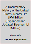 Unknown Binding A Documentary History of the United States, Mentor 3rd 1976 Edition (Expanded and Updated Bicentennial Edition) Book