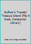 Hardcover Gulliver's Travels/ Treasue Island (Flip it book, Companion Library) Book