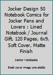 The Jocker Design 50  Notebook Comics For Jocker Fans and Lovers: Lined Notebook / Journal Gift, 120 Pages, 6x9, Soft Cover, Matte Finish