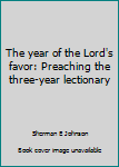 Paperback The year of the Lord's favor: Preaching the three-year lectionary Book