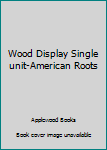 Misc. Supplies Wood Display Single unit-American Roots Book