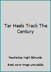 Hardcover Tar Heels Track The Century Book
