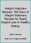 Paperback Weight Watchers Recipes: 365 Days of Weight Watchers Recipes for Rapid Weight Loss & Healthy Eating Book