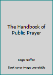 Hardcover The Handbook of Public Prayer Book