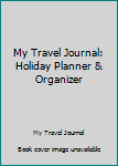 Paperback My Travel Journal: Holiday Planner & Organizer Book