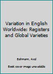 Paperback Variation in English Worldwide: Registers and Global Varieties Book