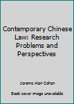 Hardcover Contemporary Chinese Law: Research Problems and Perspectives Book