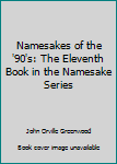 Hardcover Namesakes of the '90's: The Eleventh Book in the Namesake Series Book