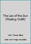 Paperback The Law of the Gun (Floating Outfit) Book