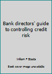 Unknown Binding Bank directors' guide to controlling credit risk Book