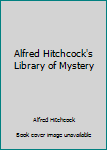 Unknown Binding Alfred Hitchcock's Library of Mystery Book