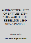 ALPHABETICAL LIST OF BATTLES 1754-1900, WAR OF THE REBELLION 1860-1865, SPANISH-