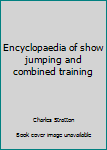 Hardcover Encyclopaedia of show jumping and combined training Book