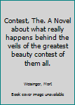 Hardcover Contest, The. A Novel about what really happens behind the veils of the greatest beauty contest of them all. Book