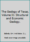 Hardcover The Geology of Texas. Volume II: Structural and Economic Geology. Book
