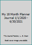 Paperback My 18 Month Planner Journal 1/1/2020 - 6/30/2021 Book