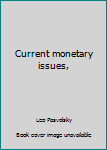 Unknown Binding Current monetary issues, Book