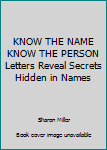 Paperback KNOW THE NAME KNOW THE PERSON Letters Reveal Secrets Hidden in Names Book