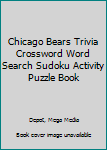 Paperback Chicago Bears Trivia Crossword Word Search Sudoku Activity Puzzle Book