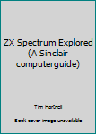 Paperback ZX Spectrum Explored (A Sinclair computerguide) Book