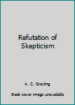 Hardcover Refutation of Skepticism Book