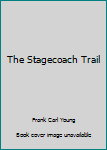 Hardcover The Stagecoach Trail Book