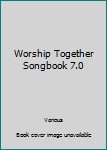 Spiral-bound Worship Together Songbook 7.0 Book